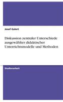 Diskussion zentraler Unterschiede ausgewählter didaktischer Unterrichtsmodelle und Methoden