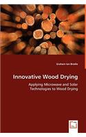 Innovative Wood Drying - Applying Microwave and Solar Technologies to Wood Drying