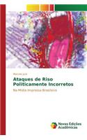 Ataques de Riso Politicamente Incorretos