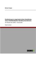 Erarbeitung zur organisatorischen Gestaltung eines mittelständischen Handelsunternehmens