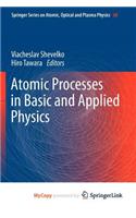 Atomic Processes in Basic and Applied Physics