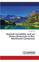 Rainfall Variability and on Water Resources in Bui, Northwest Cameroon