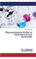 Pharmacological Profile of Imperative Purine Nucleoside