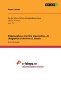 Disentangling a learning organization. An integration of theoretical models