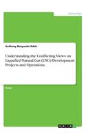 Understanding the Conflicting Views on Liquefied Natural Gas (LNG) Development Projects and Operations