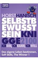 Selbstbewusstsein Knigge 2100: Ich bin, ich kann, ich will. Das eigene Leben bestimmen, Soft Skills, The Winner(German)