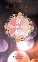 50 Secrets About Alice