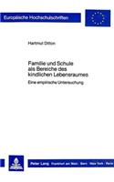 Familie und Schule als Bereiche des kindlichen Lebensraumes