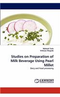 Studies on Preparation of Milk Beverage Using Pearl Millet