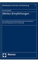 (Weiter-)Empfehlungen: Eine Wettbewerbsrechtliche Betrachtung Unter Besonderer Berucksichtigung Des Viralen Marketings