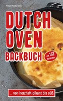 Dutch Oven Backbuch: ...von herzhaft - pikant bis suÃŸ
