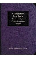 A laboratory handbook for the analysis of milk, butter and cheese