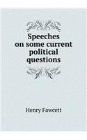 Speeches on some current political questions