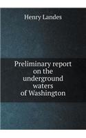 Preliminary Report on the Underground Waters of Washington