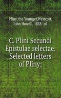 C. Plini Secundi Epistulae selectae. Selected letters of Pliny