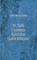 M. Tulli Ciceronis Epistulae (Latin Edition)