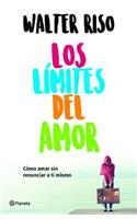 Los Límites del Amor: Cómo Amar Sin Renunciar a Ti Mismo / The Limits of Love