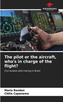pilot or the aircraft, who's in charge of the flight?