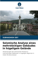Seismische Analyse eines mehrstöckigen Gebäudes in hügeligem Gelände