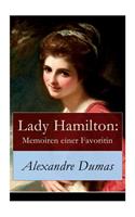 Lady Hamilton: Memoiren einer Favoritin: Ein historischer Roman über Admiral Nelsons letzte Liebe