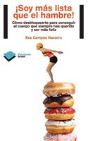 Soy Mas Lista Que El Hambre!: Como Desbloquearte Para Conseguir El Cuerpo Que Siempre Has Querido y Ser Mas Feliz