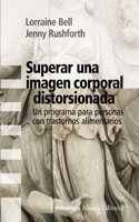 Superar una imagen corporal distorsionada / Overcoming Body Image Disturbance