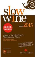 Slow Wine 2015: A Year in the Life of Italy S Vineyards and Wines