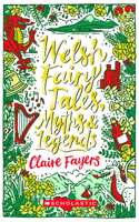 Scholastic Classics: Welsh Fairy Tales, Myths And Legends