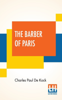 The Barber Of Paris: Translated Into English By Edith May Norris