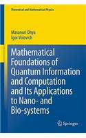 Mathematical Foundations of Quantum Information and Computation and Its Applications to Nano- and Bio-systems: (Theoretical and Mathematical Physics)