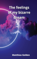 feelings of my bizarre dream