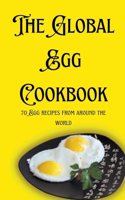 Global Egg Cookbook: 70 Egg recipes from around the world