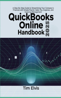 QuickBooks Online 2025 Handbook: A Step-By-Step Guide to Streamlining Your Company's Finances with Simple Payroll, Sales Tax, Expense, and Invoicing Management