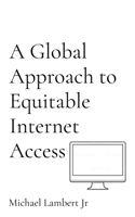 Global Approach to Equitable Internet Access