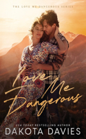 Love Me Dangerous: A Small Town Suspense Romance(1 Love Me Dangerous)