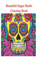 Beautiful Sugar Skulls Coloring Book: Beautiful Sugar Skull Coloring Book for Adults