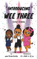 Introducing Wee Three-A Story of Friendship & Sisterhood, Ages 4-7