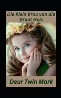 Die Klein Vrou van die Groot Huis