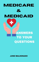 Medicare & Medicaid: Answers to Your Questions