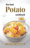 Best Potato Cookbook: All About Potatoes - Incredible Recipes