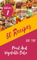Oh! Top 50 Fruit And Vegetable Salsa Recipes Volume 1
