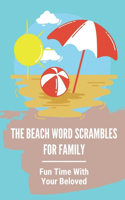 The Beach Word Scrambles For Family: Fun Time With Your Beloved: Enjoy Beach Fun