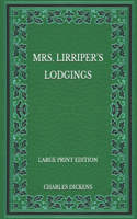 Mrs. Lirriper's Lodgings - Large Print Edition