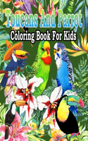 Toucans And Parrot Coloring Book For Kids: Tropical Birds Coloring Book: Magnificent Nature - Macaws, Cockatoos, Toucans In Forest Parrot Designs for Bird, Nature and Wildlife Enthusiasts Bea