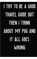 I Try To Be A Good Travel Guide But Then I Think About My