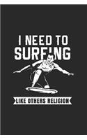 I Need To Surfing Like Others Religion - Notizheft/Schreibheft