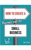 How To Create A Business Plan For Small Business