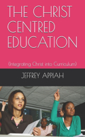 Christ Centred Education: (Integrating Christ into Curriculum)