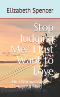 Stop Judging Me/ I Just Want to Love