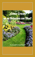 ¿Cómo Crecer en su Relación con Dios?